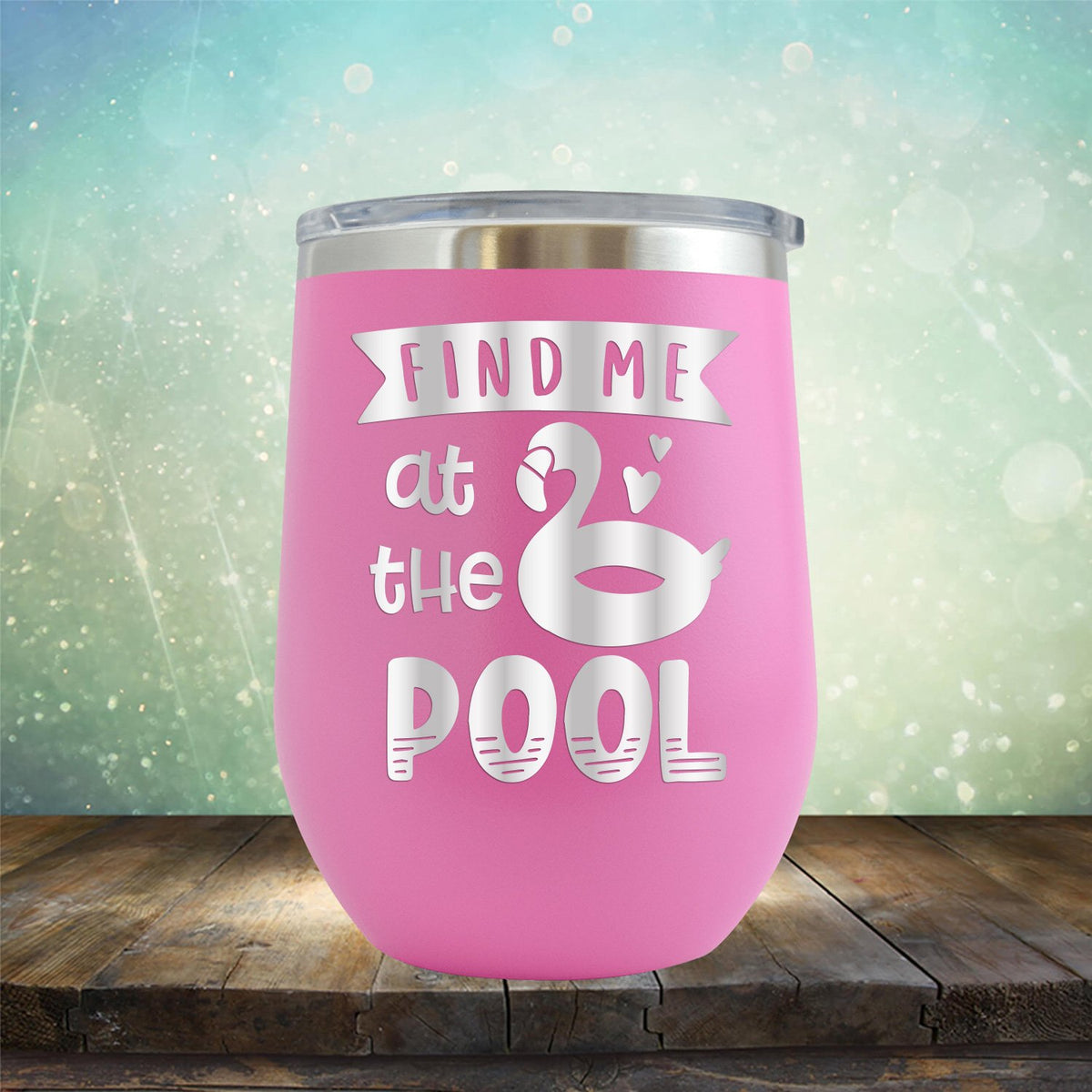 Find Me At The Pool - Stemless Wine Cup