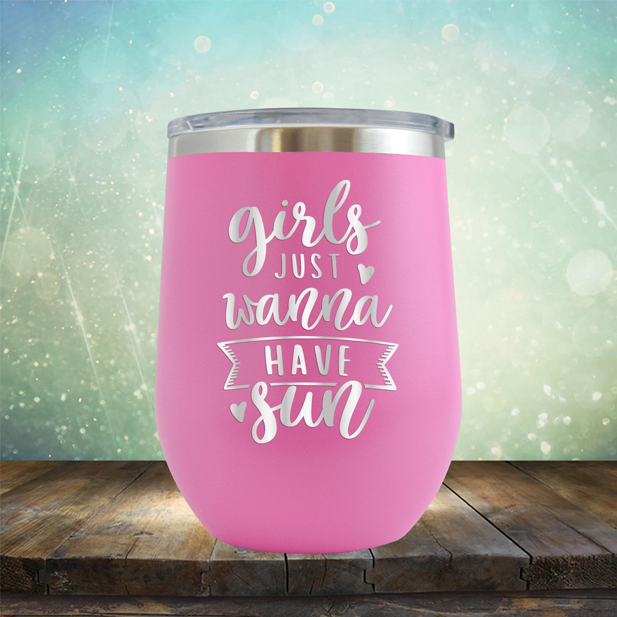 Girls Just Wanna Have Sun - Stemless Wine Cup