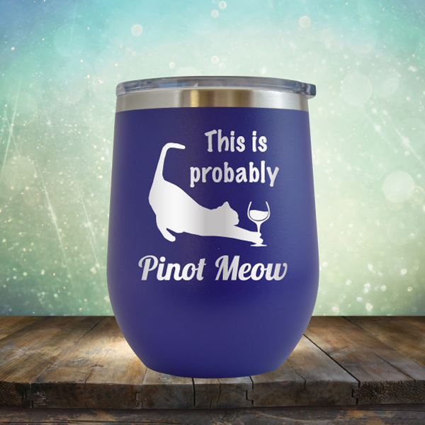 This is Probably Pinot Meow - Stemless Wine Cup