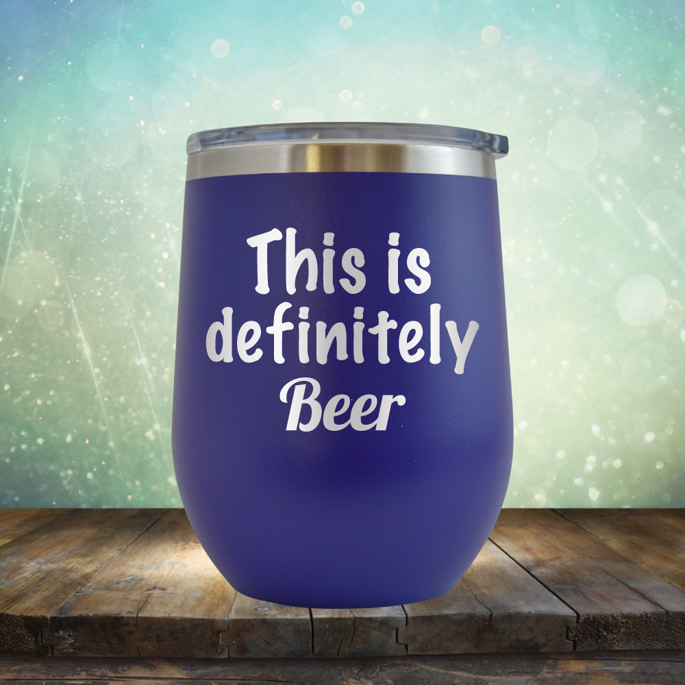 This is Definitely Beer - Stemless Wine Cup