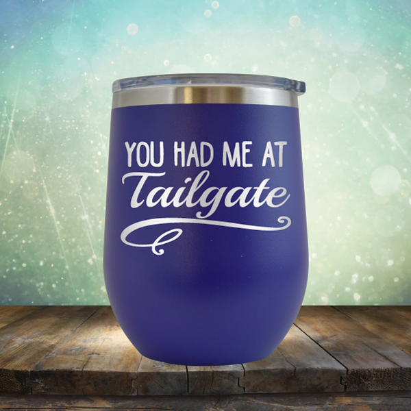 You Had Me At Tailgate - Stemless Wine Cup