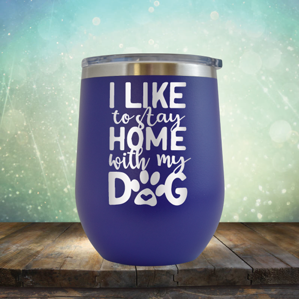 Stay Home With Dog - Stemless Wine Cup