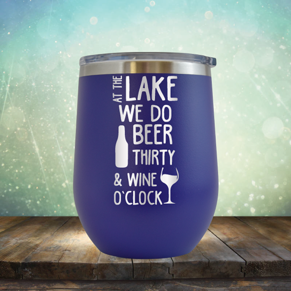 At the Lake We Do Beer Thirty &amp; Wine&#39;O Clock - Stemless Wine Cup