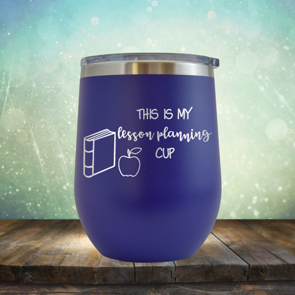 This is My Lesson Planning Cup - Stemless Wine Cup