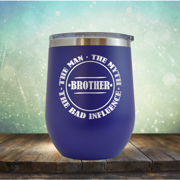 BROTHER - The Man, The Myth, The Influence - Stemless Wine Cup