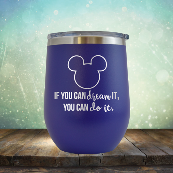 If You Can Dream It, You Can Do It - Stemless Wine Cup