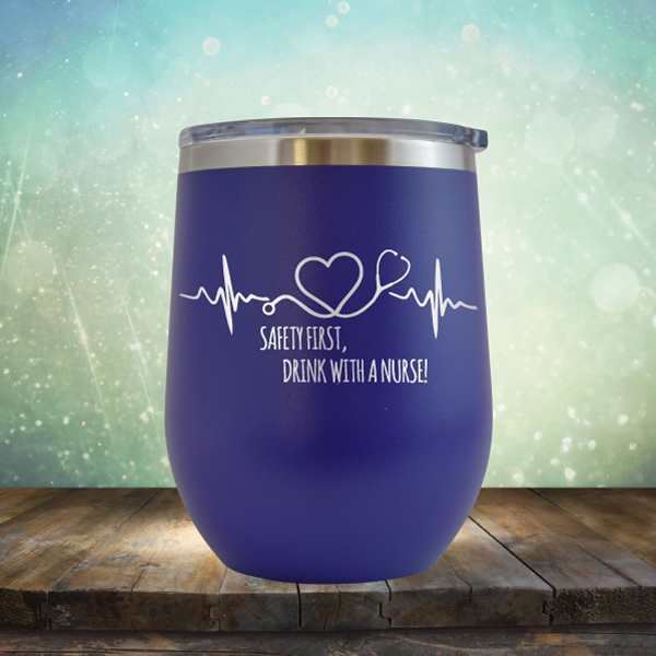 Safery First, Drink with A Nurse - Stemless Wine Cup