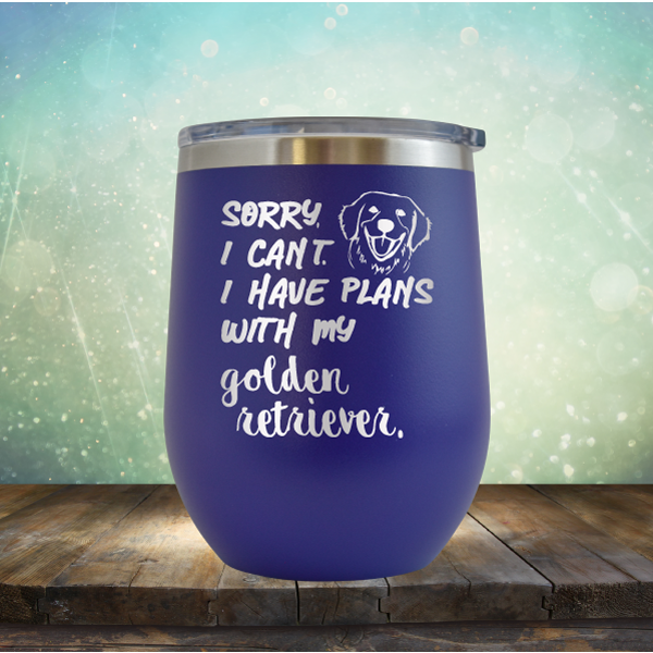 Sorry I Can&#39;t, I Have Plans With My Retriever - Stemless Wine Cup