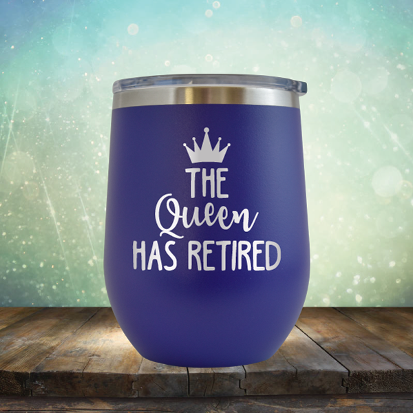 The Queen has Retired - Stemless Wine Cup