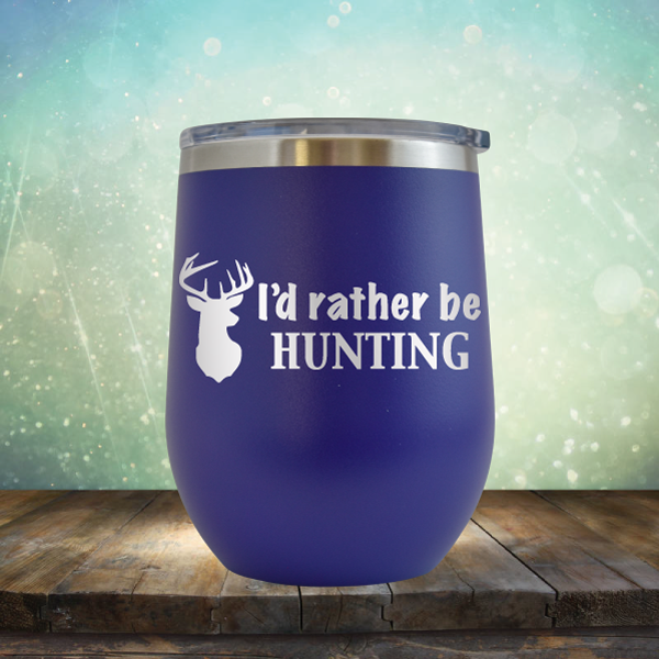 I&#39;d Rather be Hunting - Stemless Wine Cup