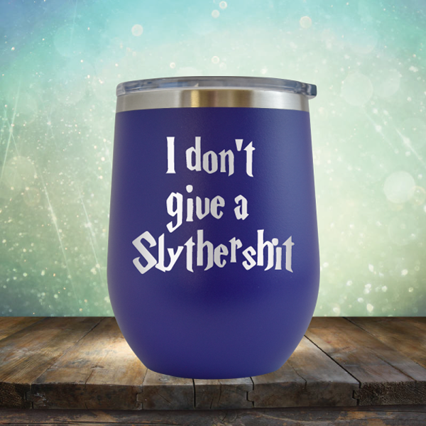 I don&#39;t give a Slythershit - Stemless Wine Cup