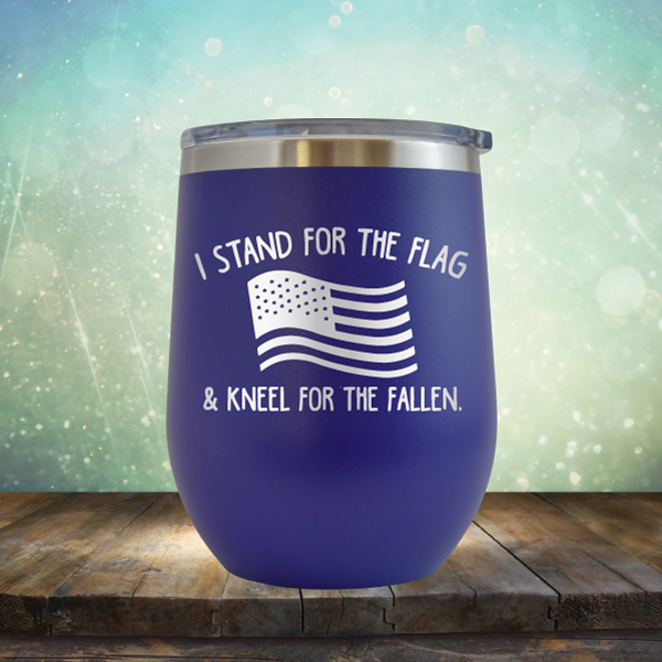 I Stand for the Flag &amp; Kneel for the Fallen - Stemless Wine Cup