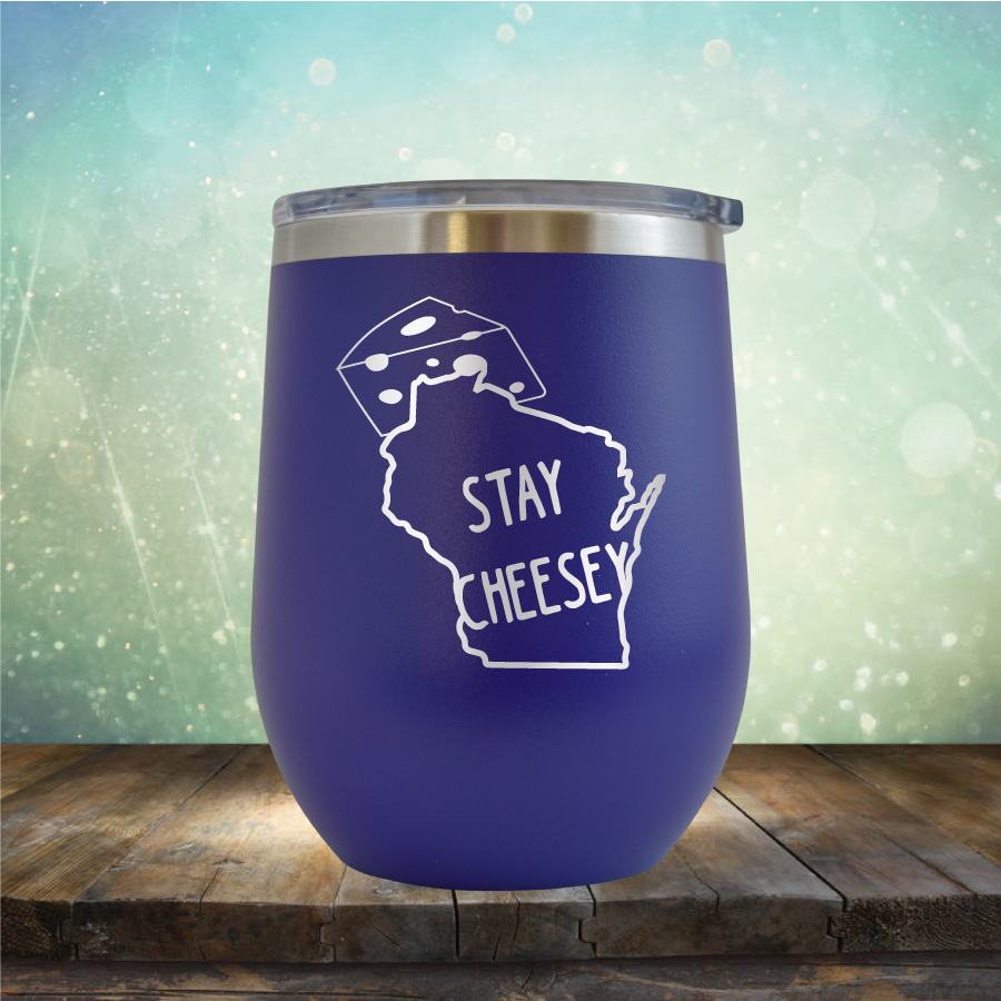 Stay Cheesey - Stemless Wine Cup