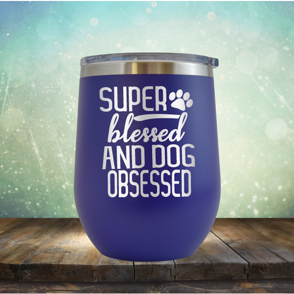 Super Blessed and Dog Obsessed - Stemless Wine Cup