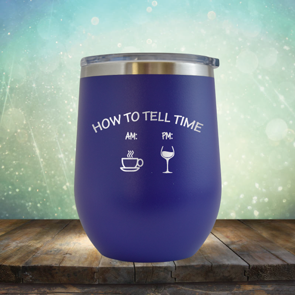 How to Tell Time, Coffee &amp; Wine - Stemless Wine Cup