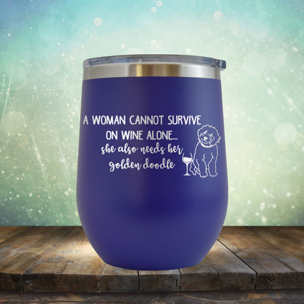 A Woman Cannot Survive on Wine Alone. She also needs her Golden Doodle - Stemless Wine Cup