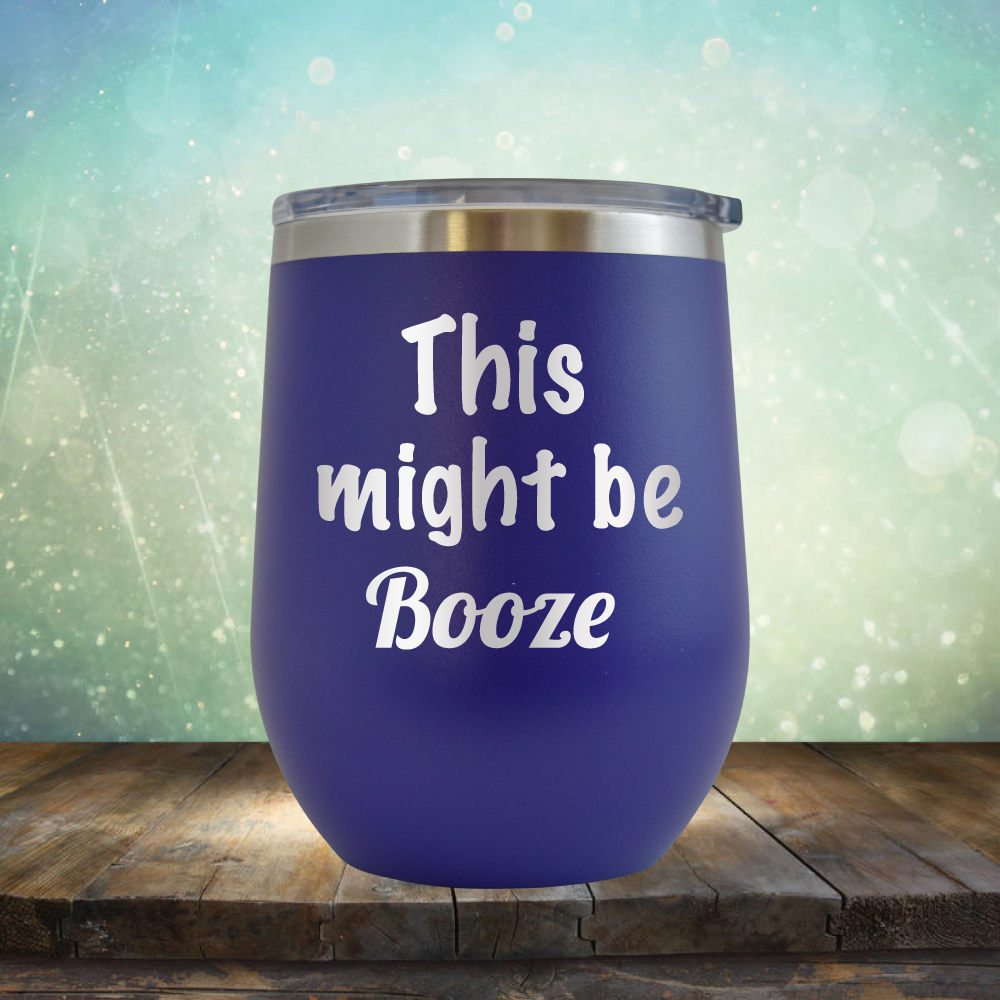 This Might Be Booze - Stemless Wine Cup