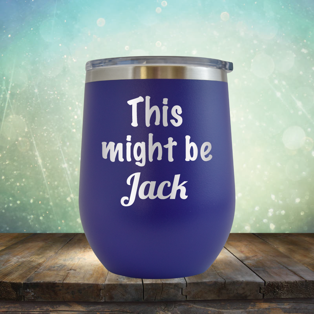 This Might Be Jack - Stemless Wine Cup