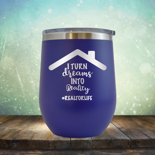 I Turn Dreams into Reality - Stemless Wine Cup