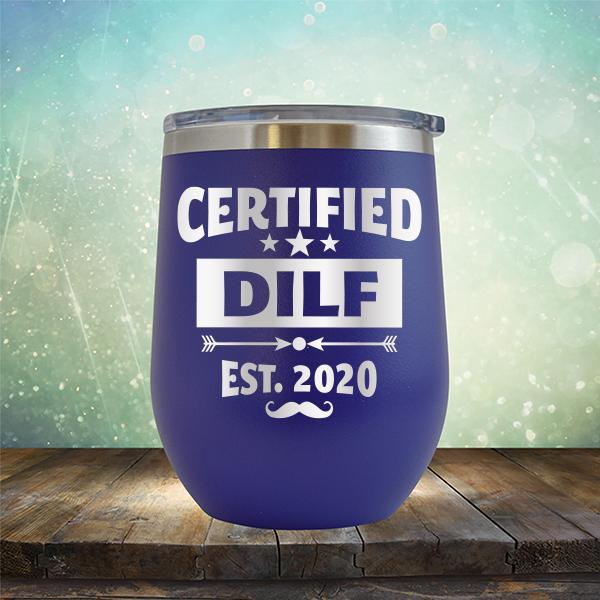 Certified DILF Est. 2020 - Stemless Wine Cup