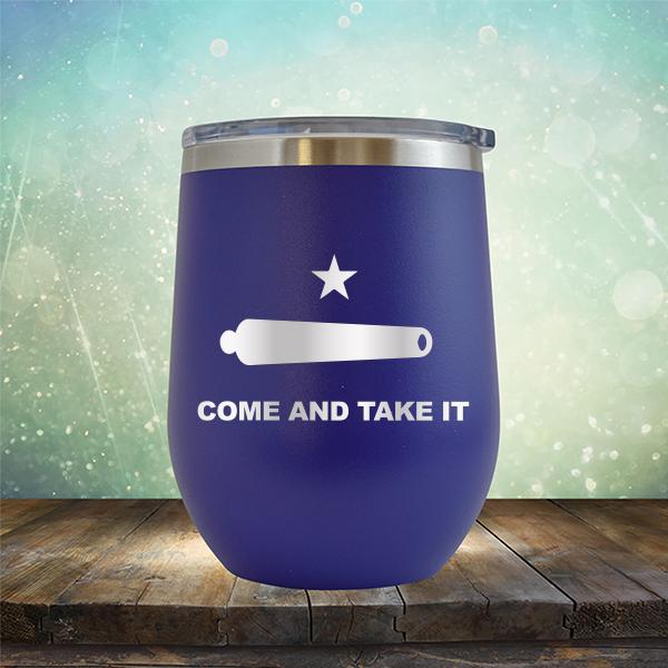 Come And Take It - Stemless Wine Cup