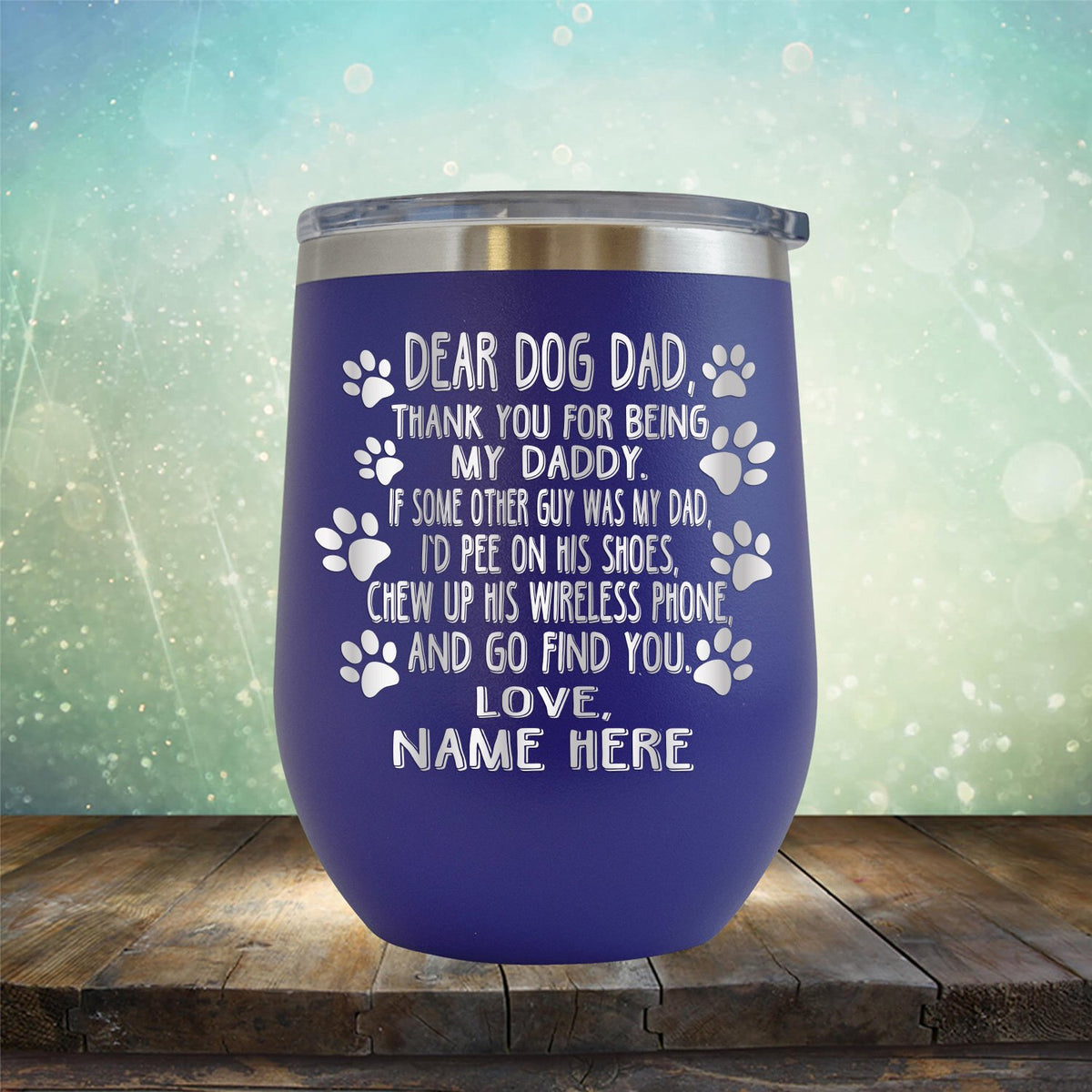 Dear Dog Dad Thank You For Being My Daddy - Stemless Wine Cup