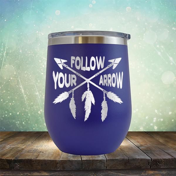 Follow Your Arrow - Stemless Wine Cup