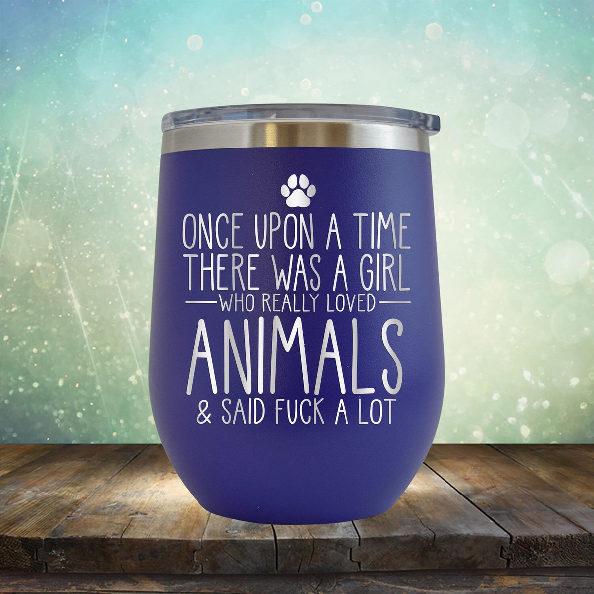 Once Upon A Time There Was A Girl Who Really Loved Animals &amp; Said Fuck A Lot - Stemless Wine Cup