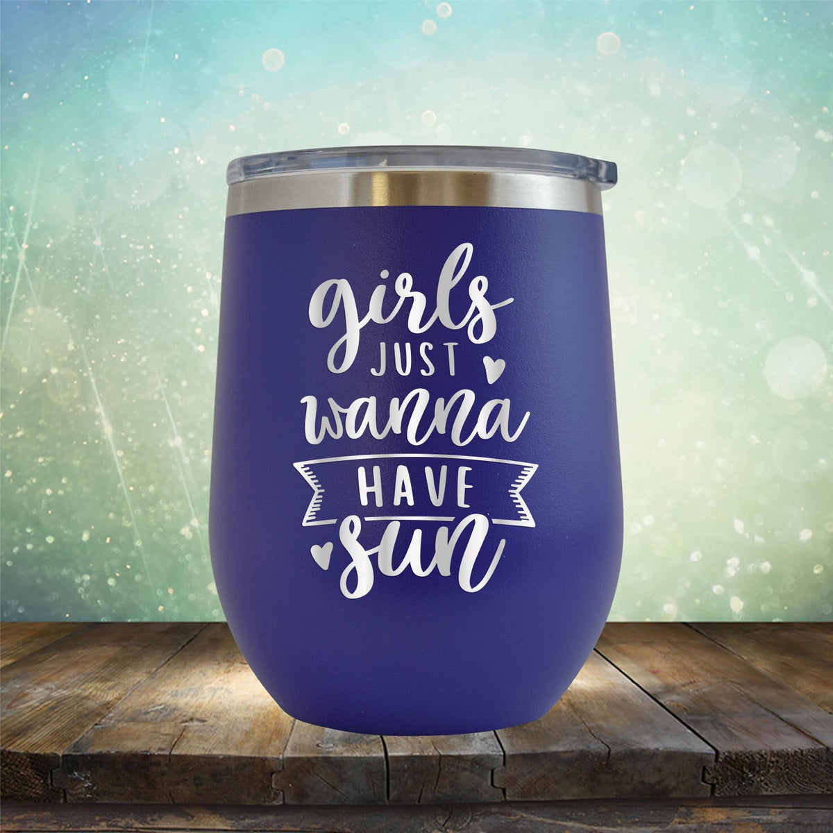 Girls Just Wanna Have Sun - Stemless Wine Cup