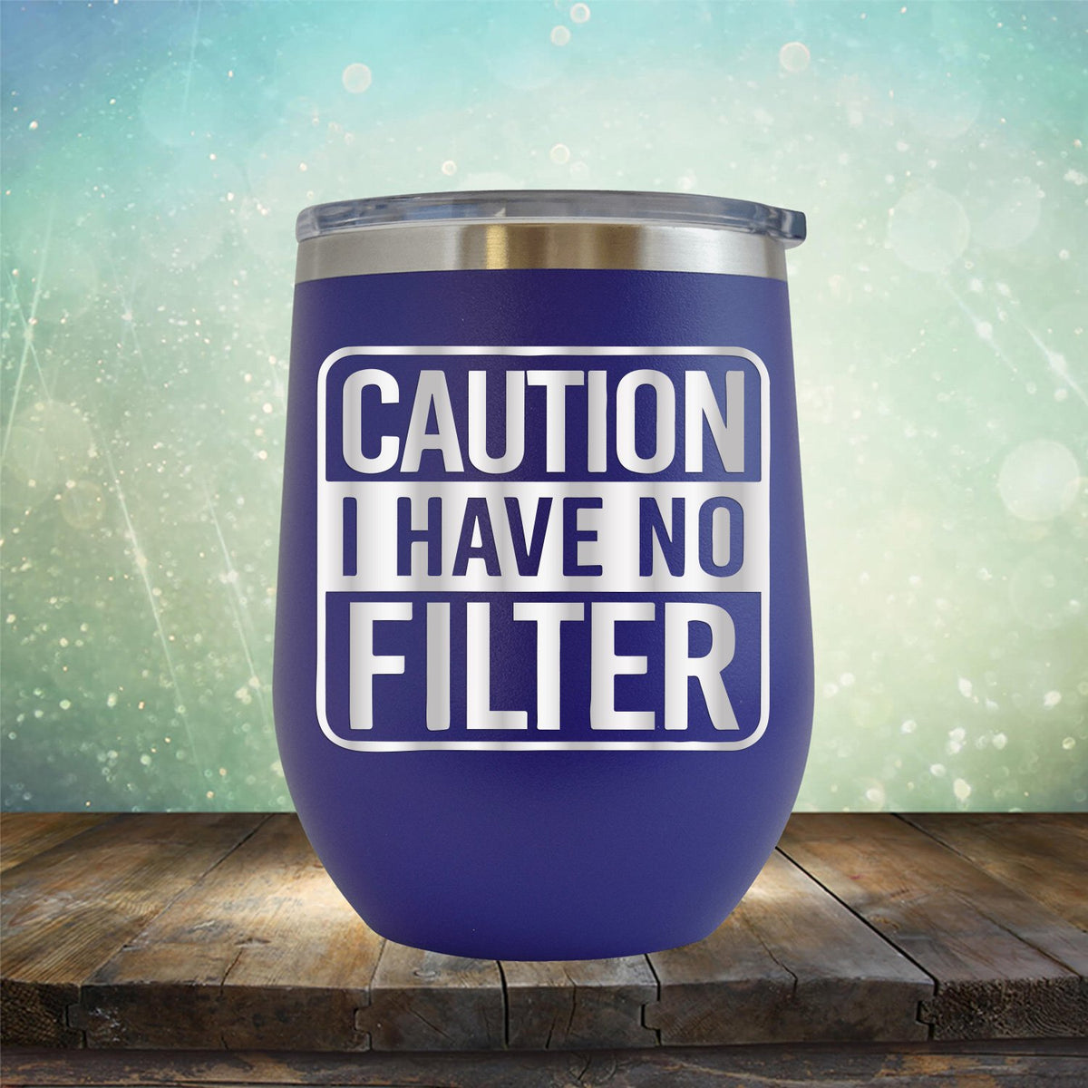 Caution I Have No Filter - Stemless Wine Cup