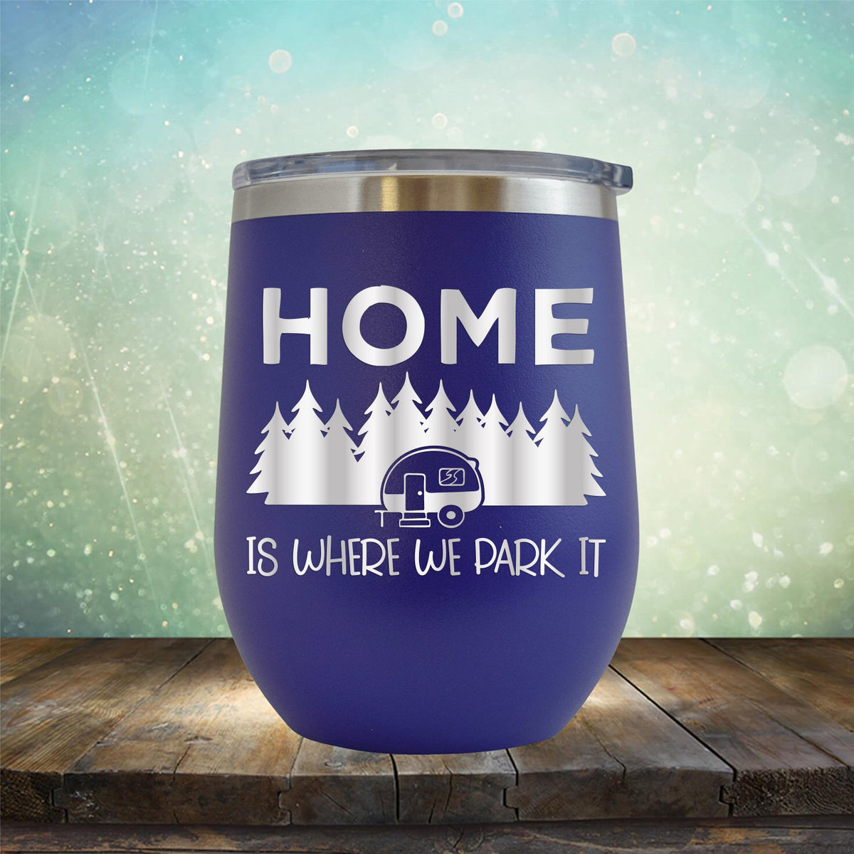 Home Where We Park It - Wine Tumbler