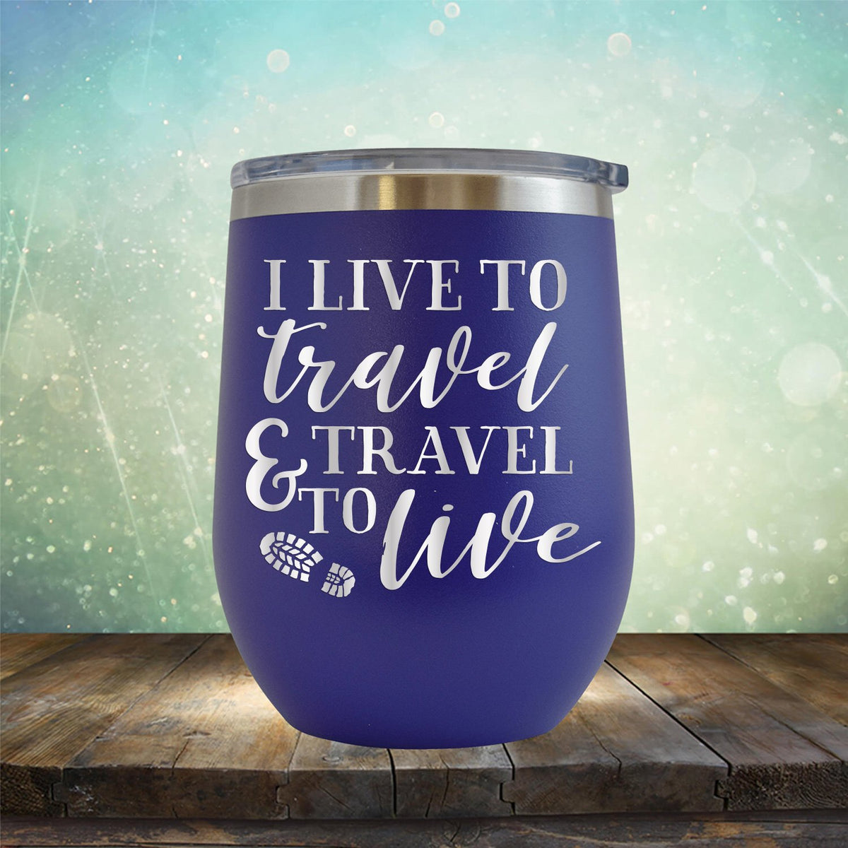 I Live to Travel &amp; Travel to Live - Stemless Wine Cup