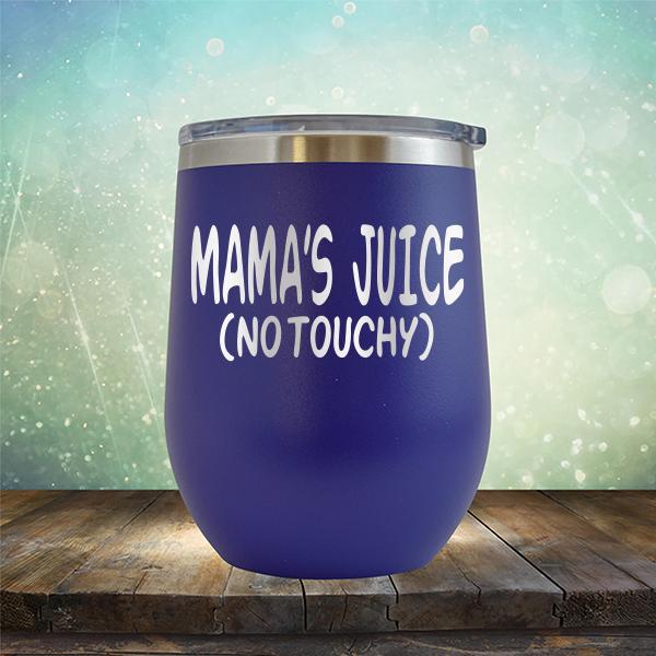 Mama&#39;s Juice (No Touchy) - Stemless Wine Cup