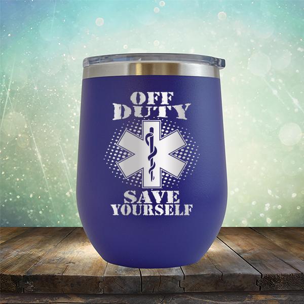 Off Duty Nurse Save Yourself - Stemless Wine Cup