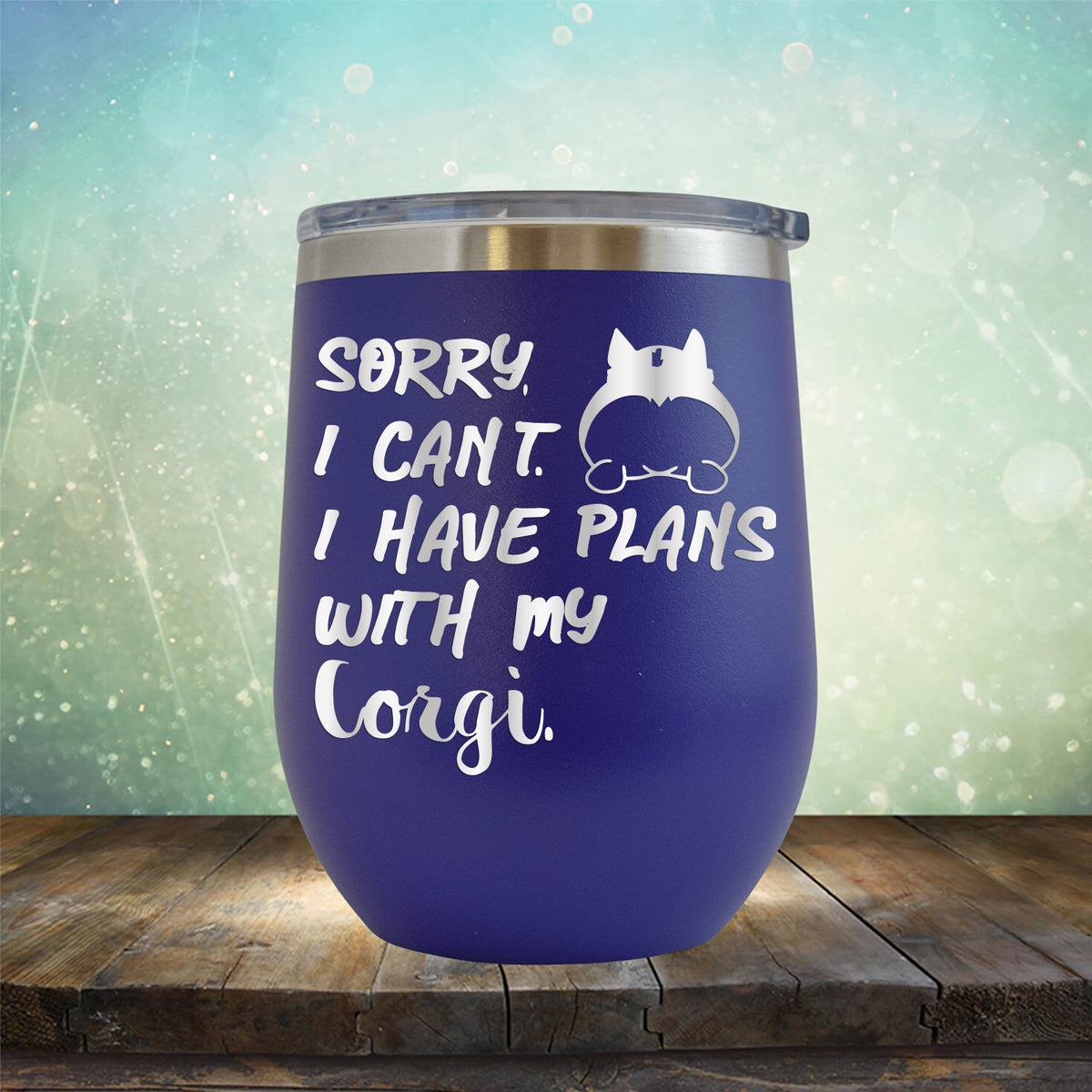 Sorry I Can&#39;t I Have Plans with My Corgi - Stemless Wine Cup