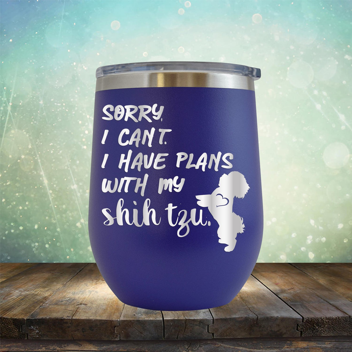 Sorry I Can&#39;t I Have Plans with My Shih Tzu - Stemless Wine Cup