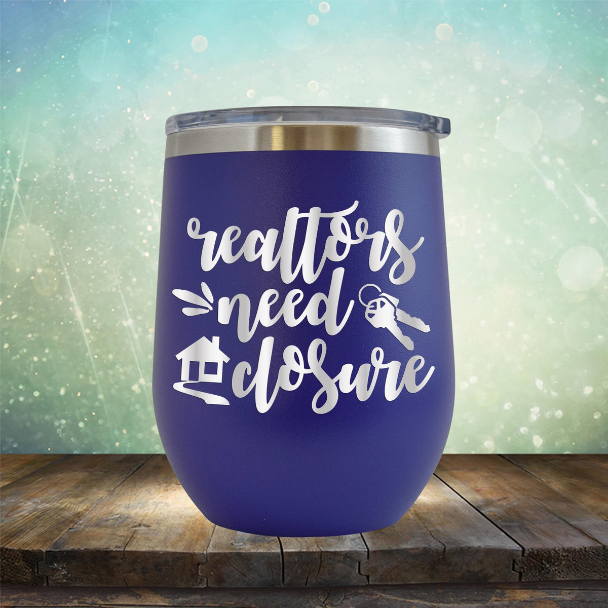 Realtors Need Closure - Wine Tumbler