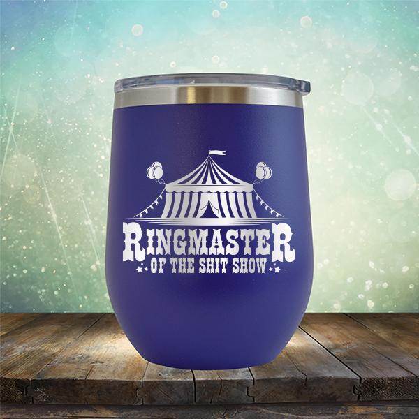 Ringmaster of the Shit Show - Stemless Wine Cup