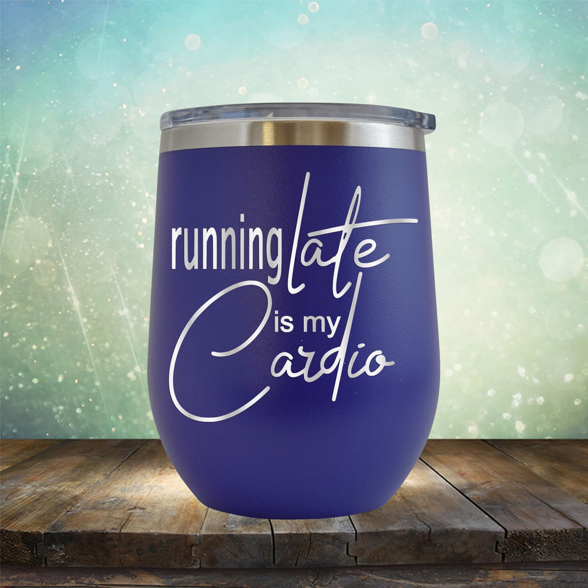 Running Late is My Cardio - Stemless Wine Cup