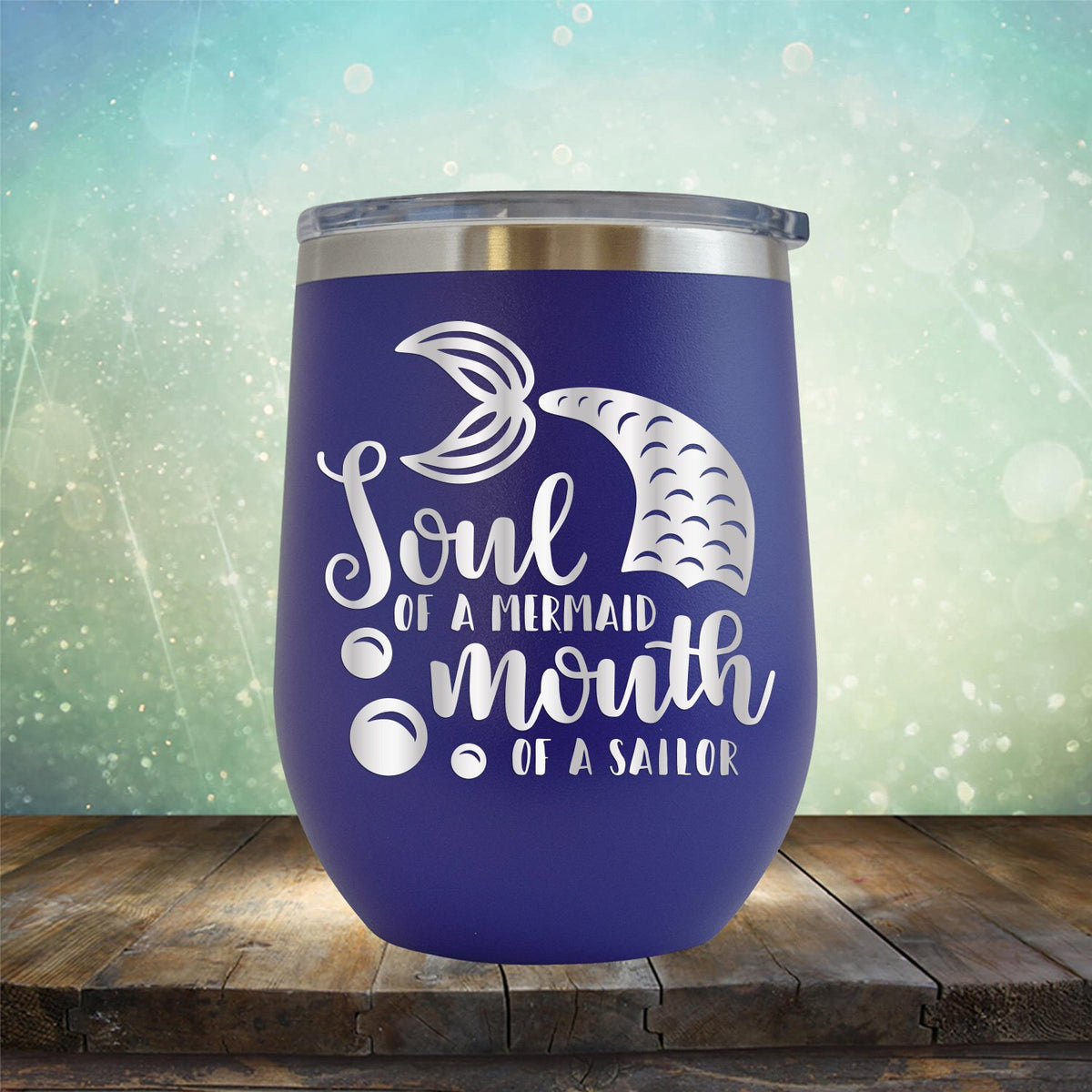 Soul of A Mermaid Mouth of A Sailor - Stemless Wine Cup