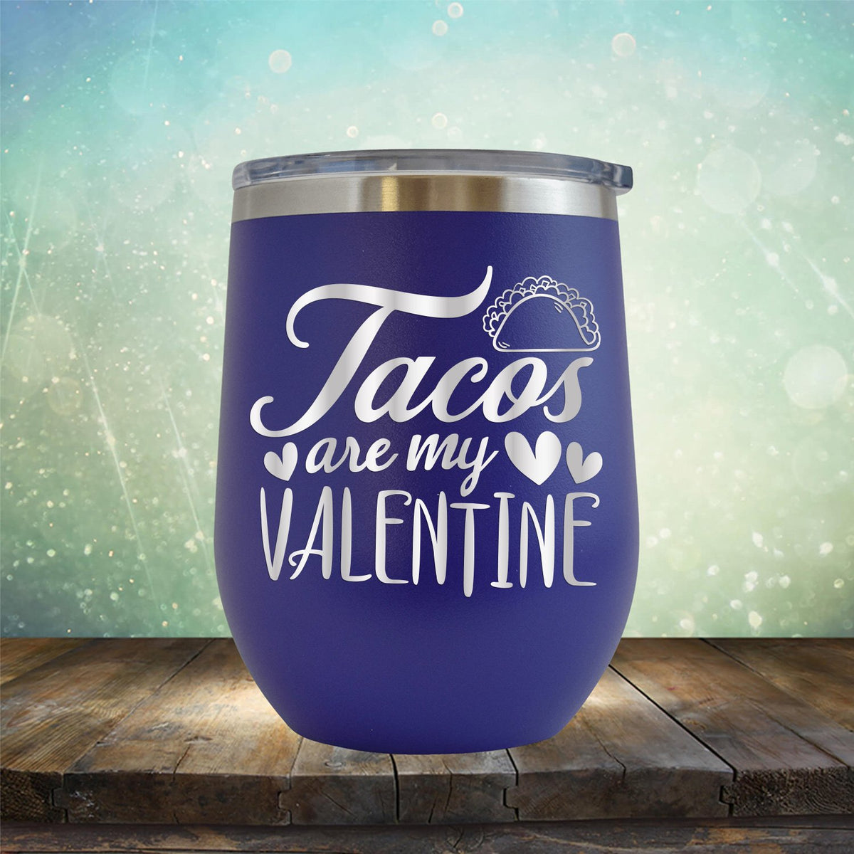 Tacos Are My Valentine - Stemless Wine Cup