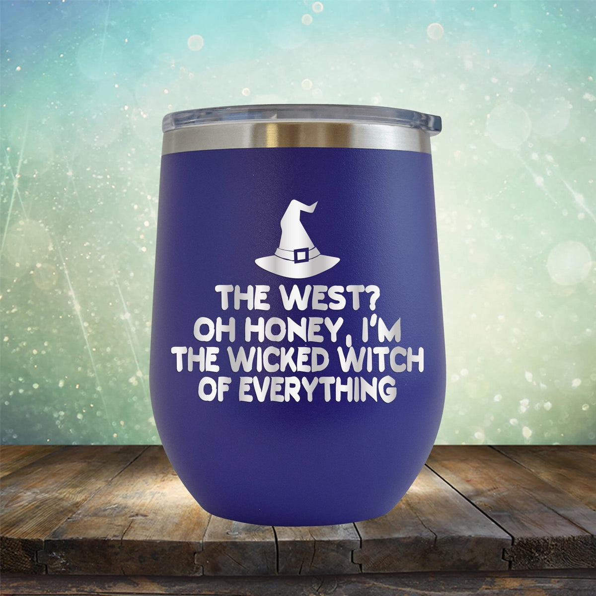 I&#39;m the Wicked Witch of Everything - Stemless Wine Cup