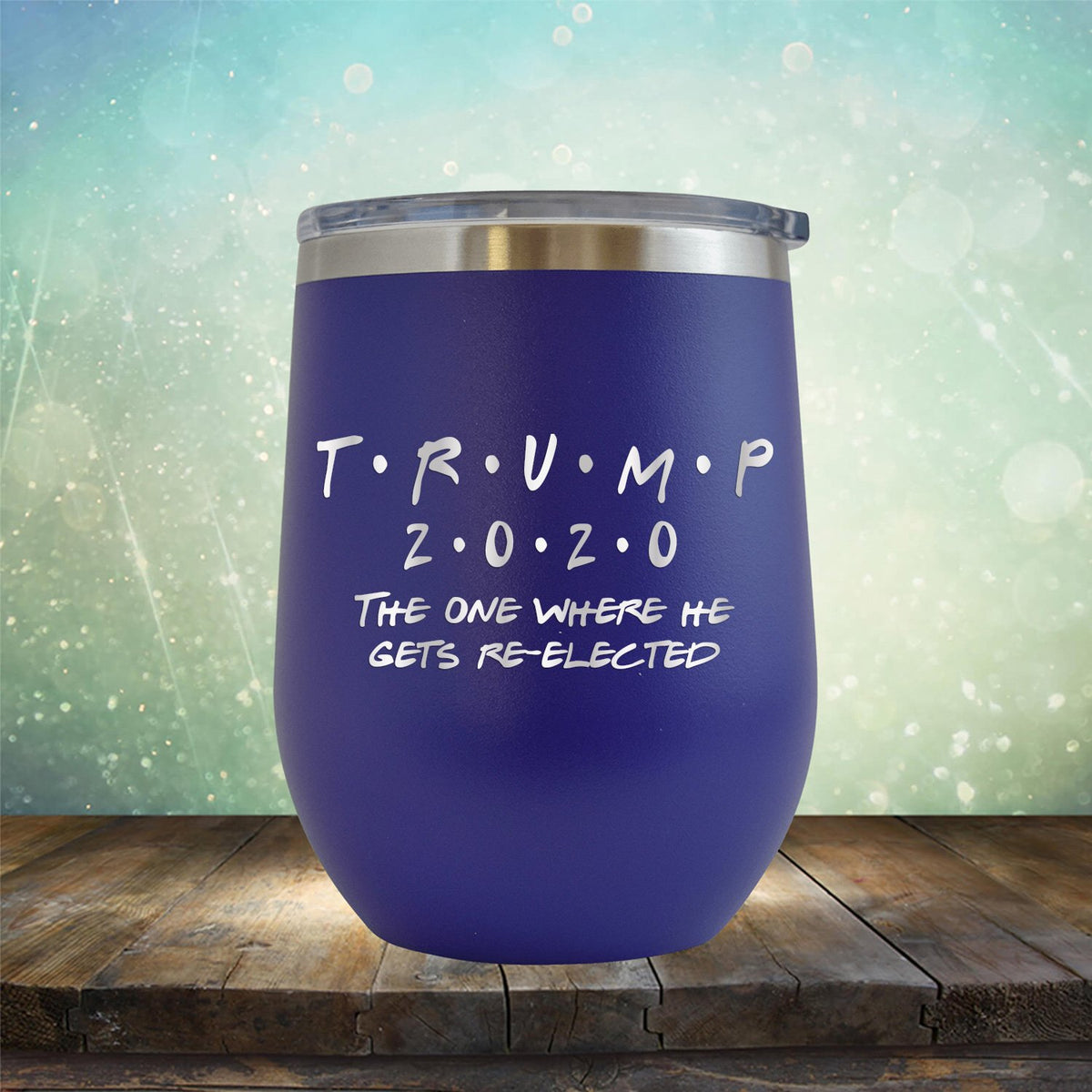 Trump 2020 The One Where He Gets Re-Elected - Stemless Wine Cup