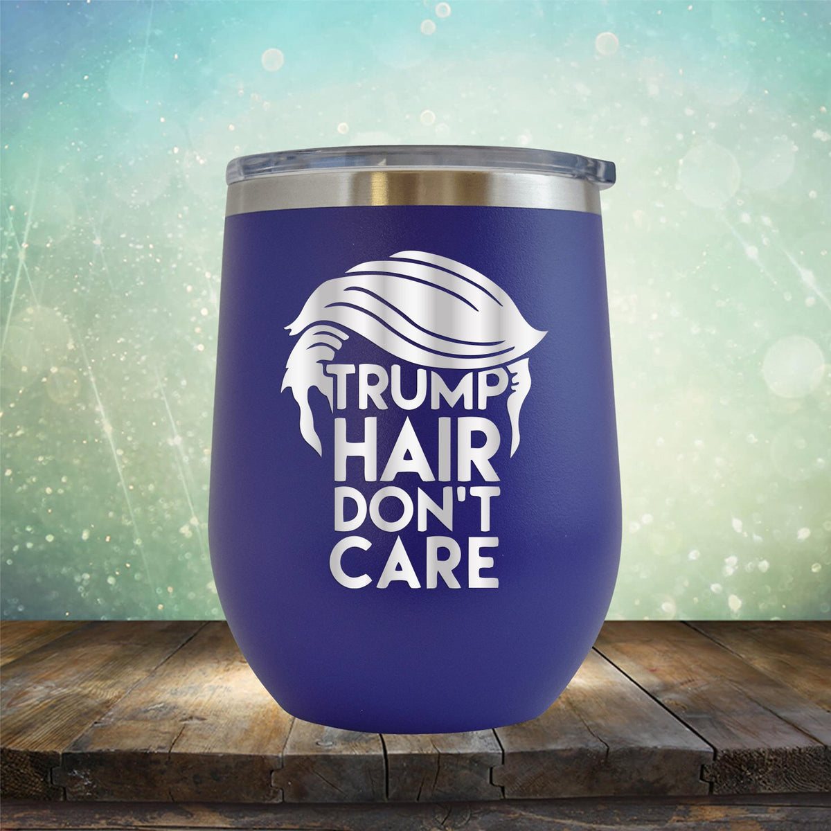 Trump Hair Don&#39;t Care - Stemless Wine Cup