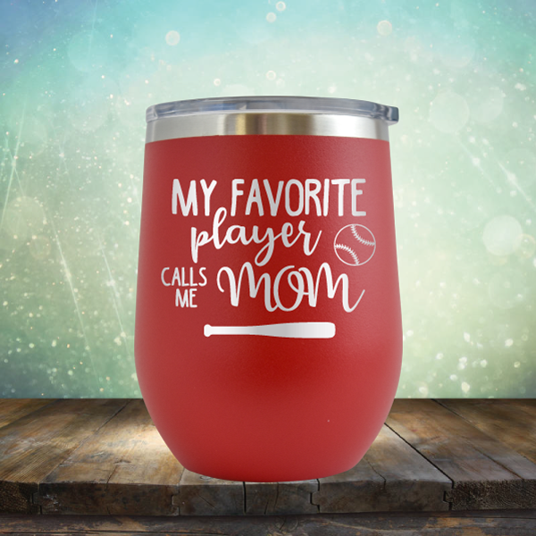 My Favorite Player Calls me Mom Baseball - Stemless Wine Cup