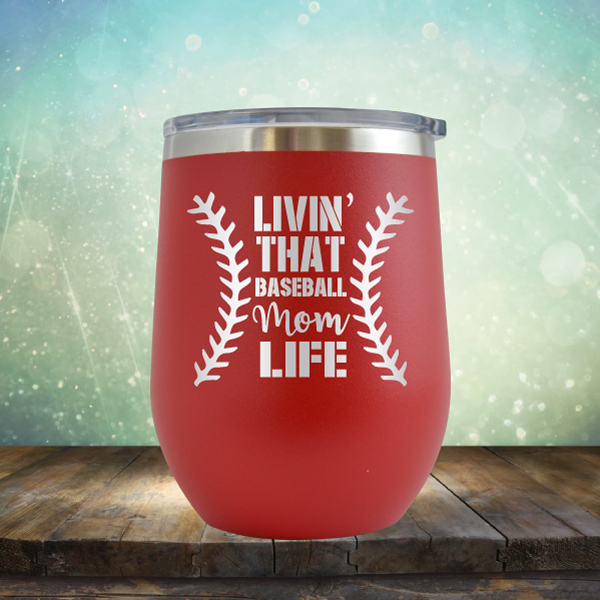 Livin&#39; That Baseball Mom Life - Stemless Wine Cup