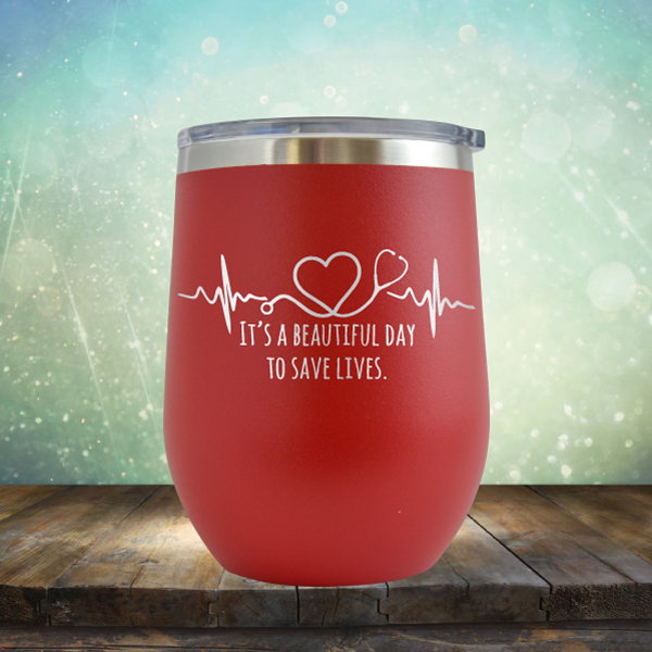 It&#39;s A Beautiful Day to Save Lives - Stemless Wine Cup
