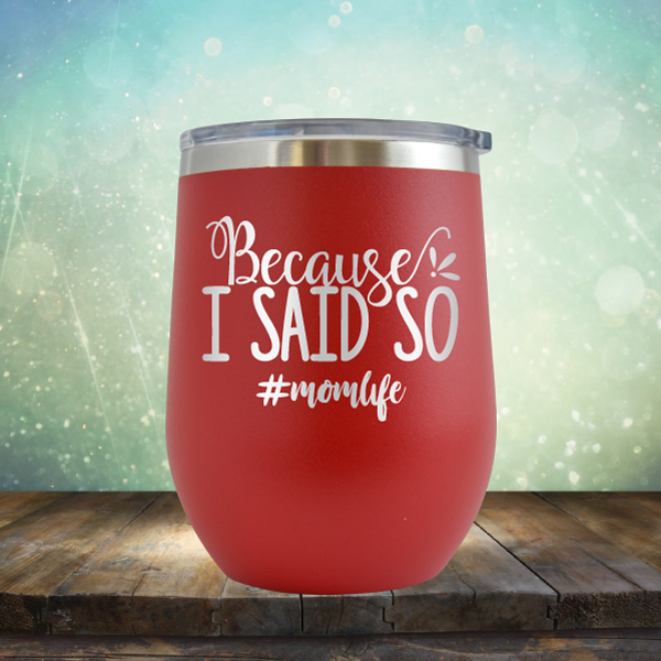 Because I Said So - Stemless Wine Cup
