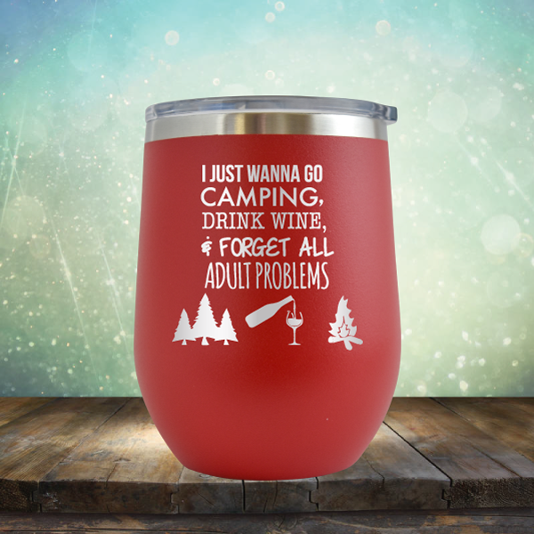 I Just Wanna Go Camping &amp; Forget All Adult Problems - Stemless Wine Cup