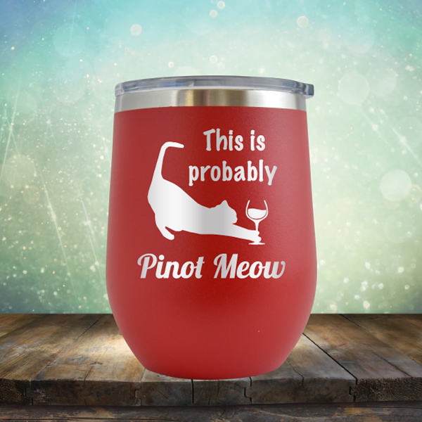 This is Probably Pinot Meow - Stemless Wine Cup
